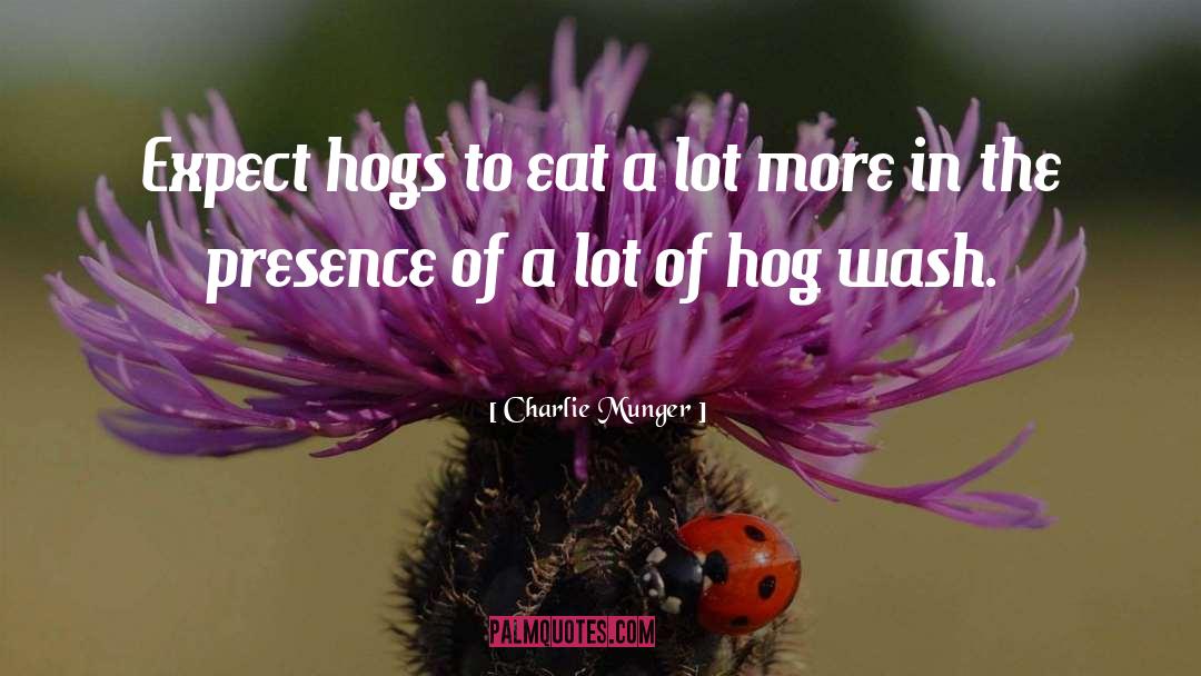 Hog quotes by Charlie Munger