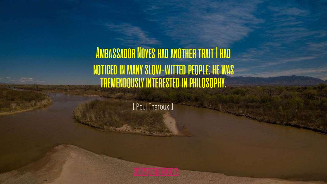 Hogewoning Ambassador quotes by Paul Theroux