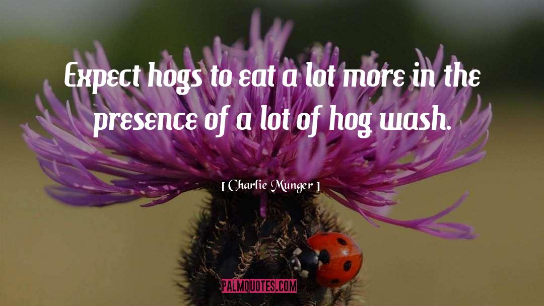 Hogs quotes by Charlie Munger