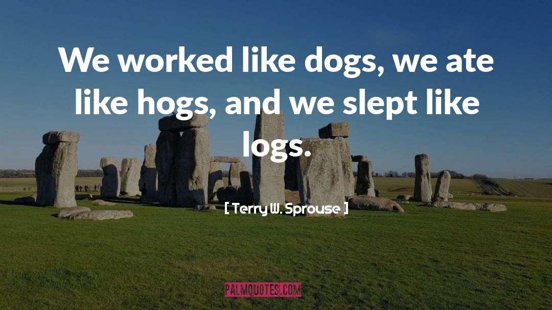 Hogs quotes by Terry W. Sprouse