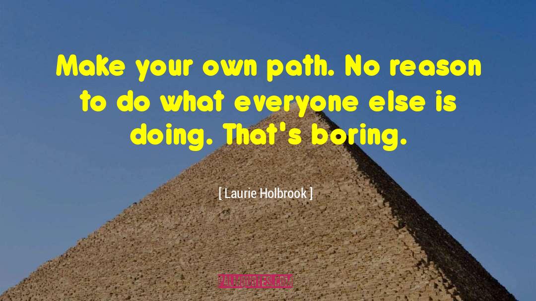 Holbrook quotes by Laurie Holbrook