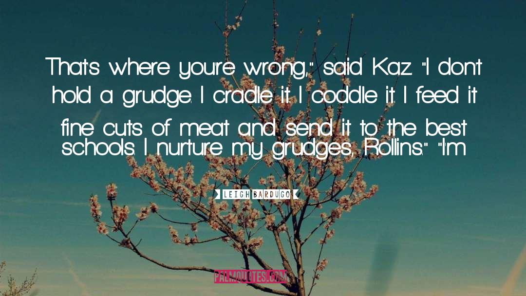 Hold A Grudge quotes by Leigh Bardugo