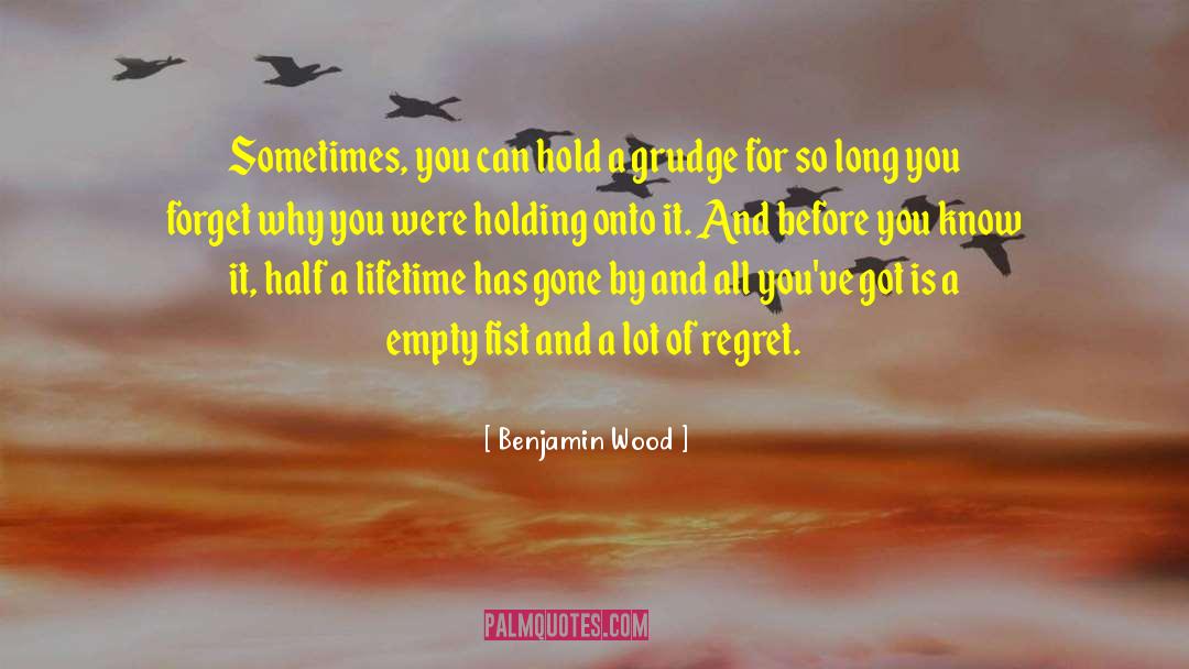 Hold A Grudge quotes by Benjamin Wood