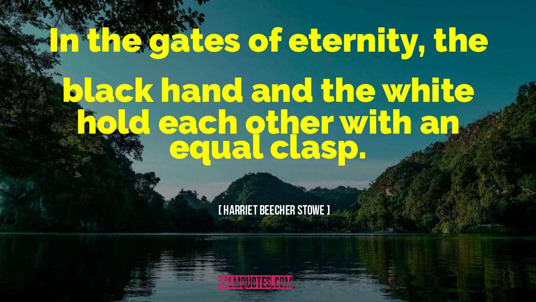 Hold Each Other quotes by Harriet Beecher Stowe