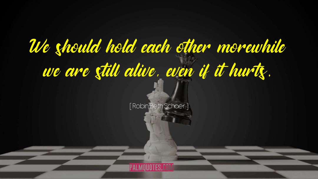 Hold Each Other quotes by Robin Beth Schaer