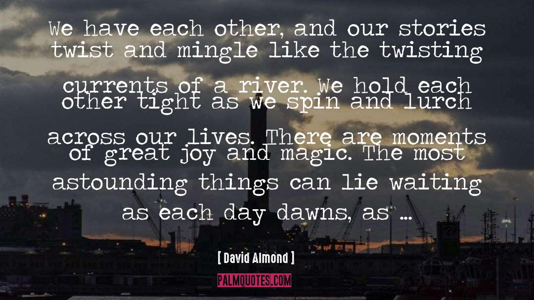 Hold Each Other quotes by David Almond