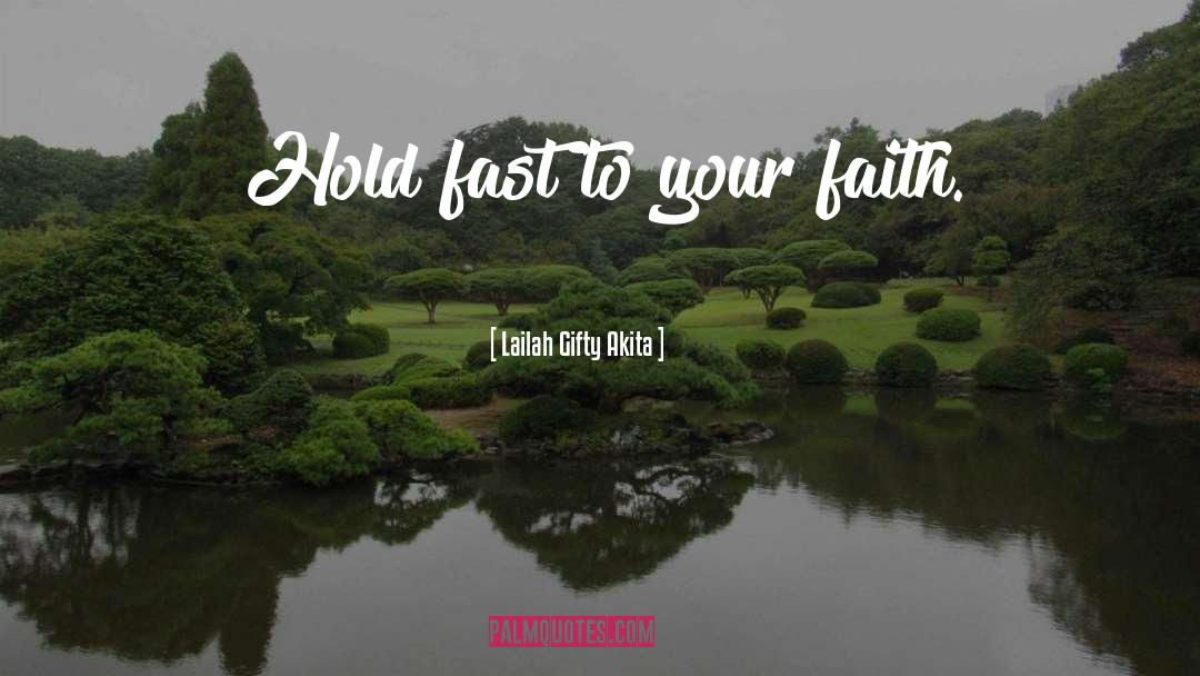 Hold Fast quotes by Lailah Gifty Akita