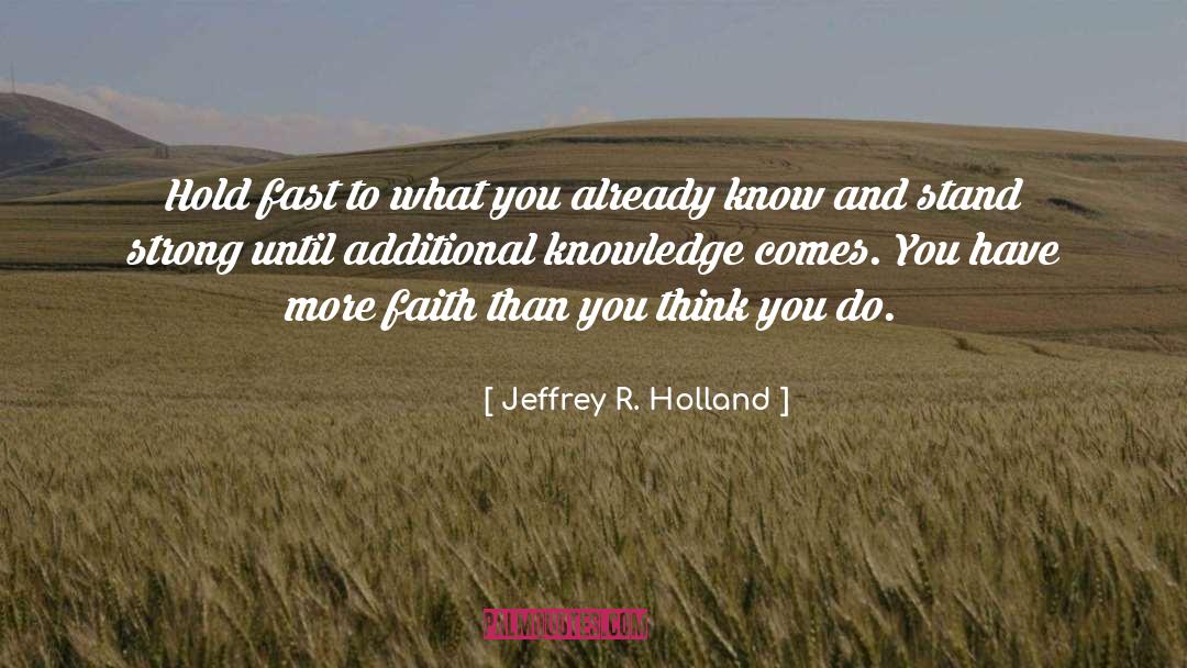 Hold Fast To Dreams quotes by Jeffrey R. Holland