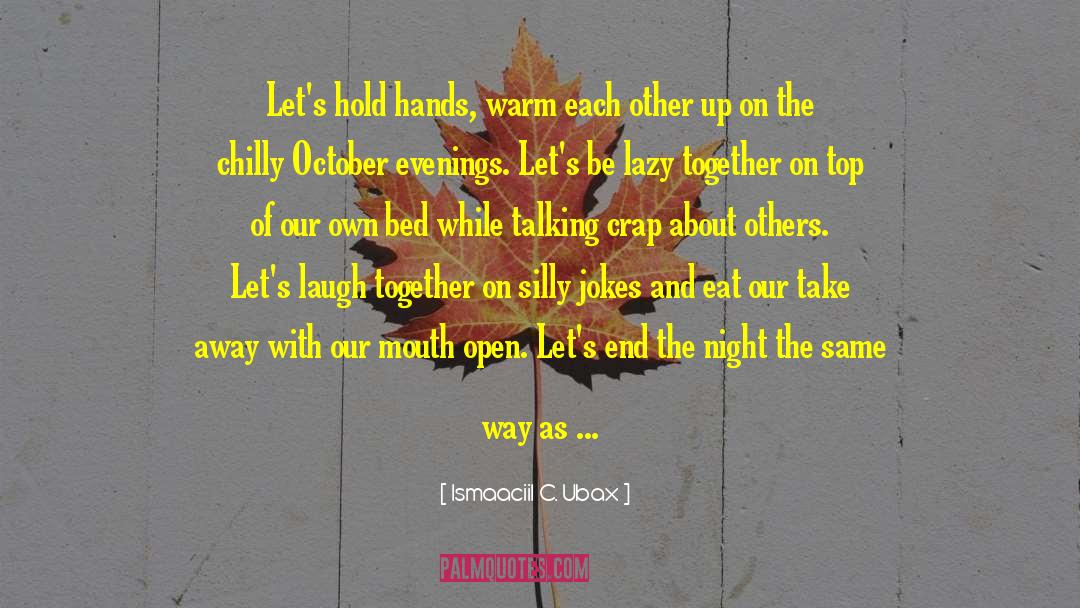 Hold Hands quotes by Ismaaciil C. Ubax