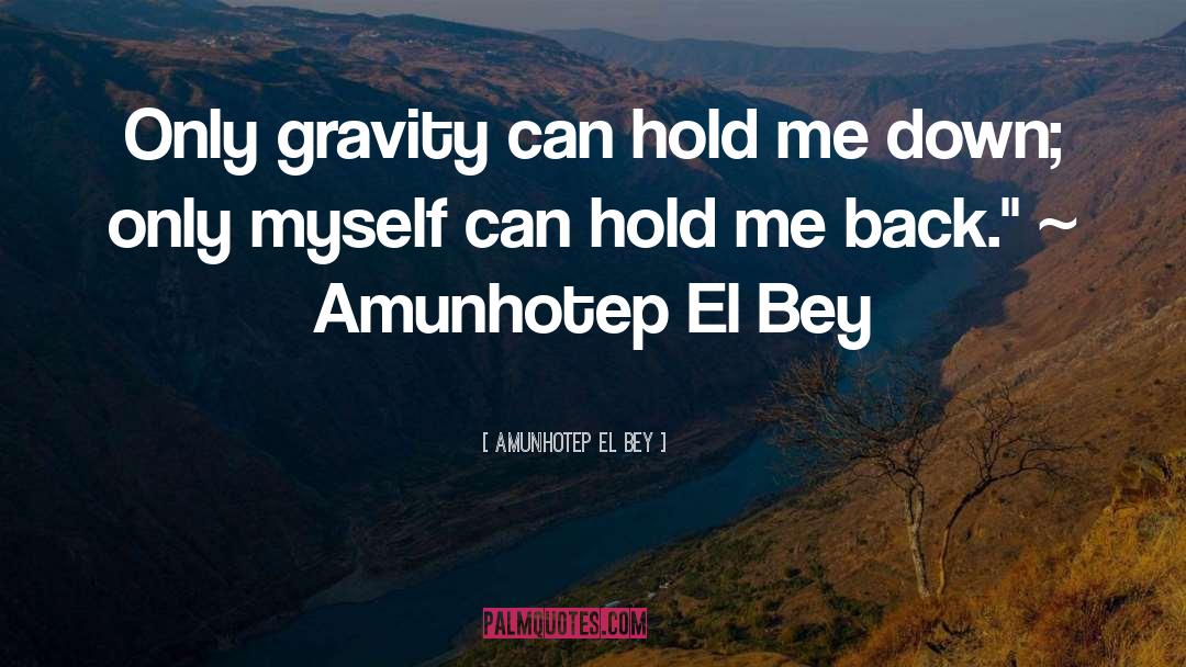 Hold Me quotes by Amunhotep El Bey