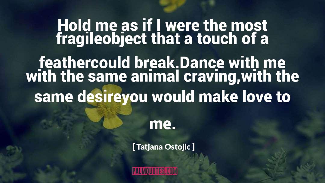 Hold Me quotes by Tatjana Ostojic