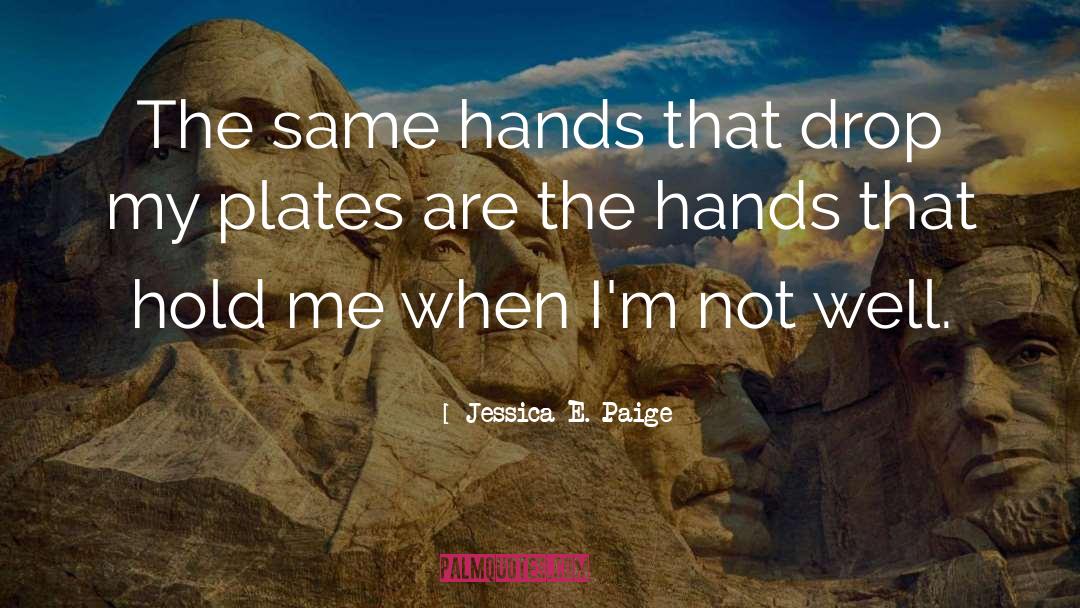 Hold Me quotes by Jessica E. Paige