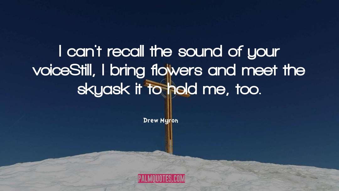 Hold Me quotes by Drew Myron