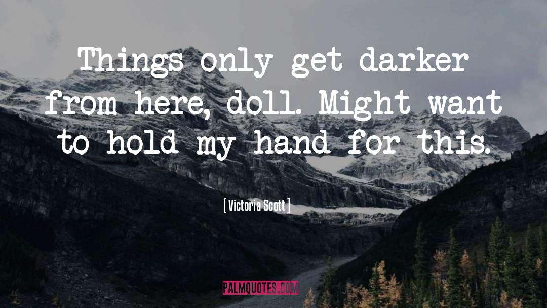 Hold My Hand quotes by Victoria Scott