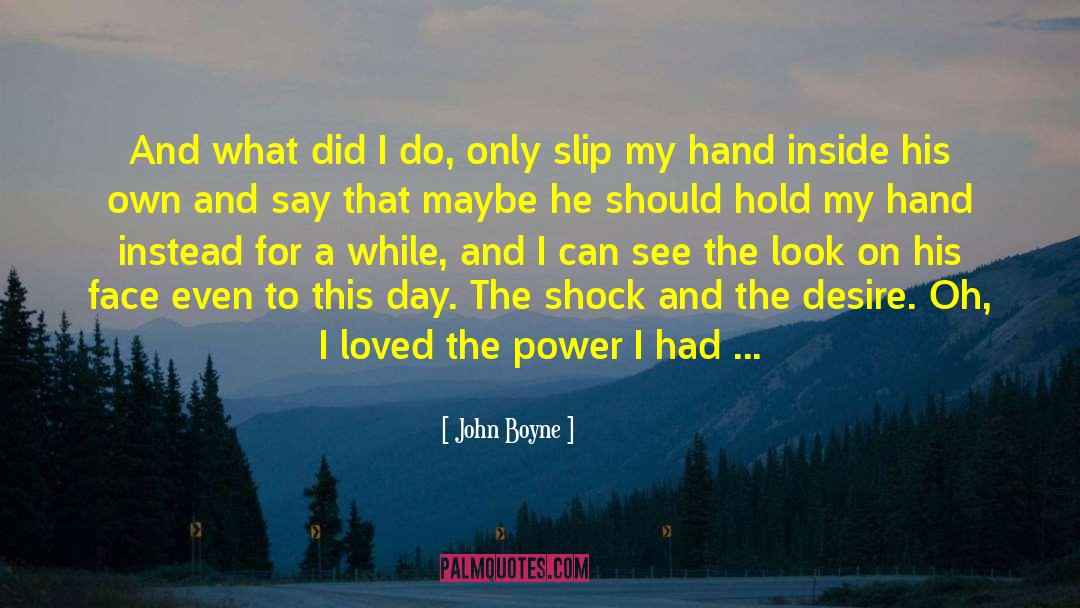 Hold My Hand quotes by John Boyne