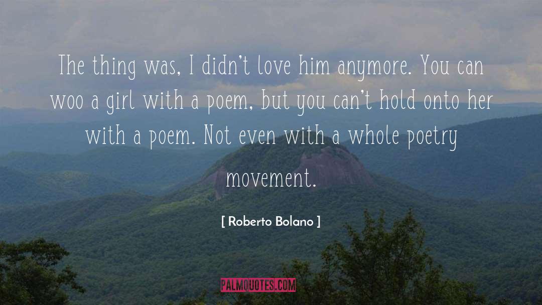 Hold Onto quotes by Roberto Bolano