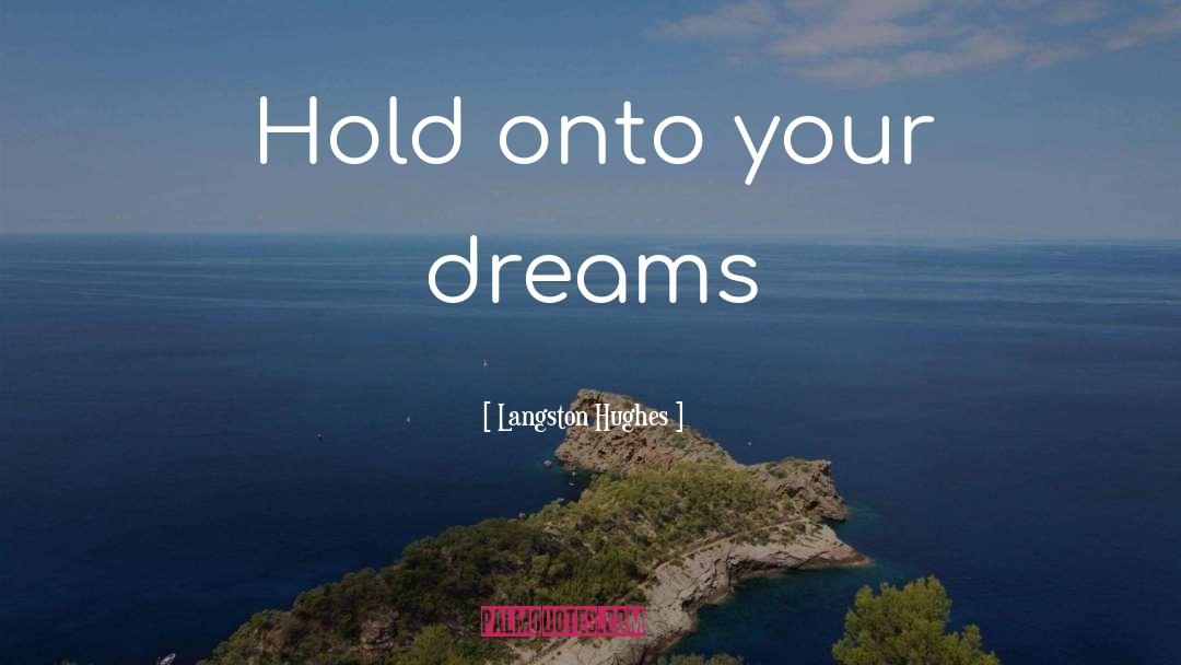 Hold Onto quotes by Langston Hughes