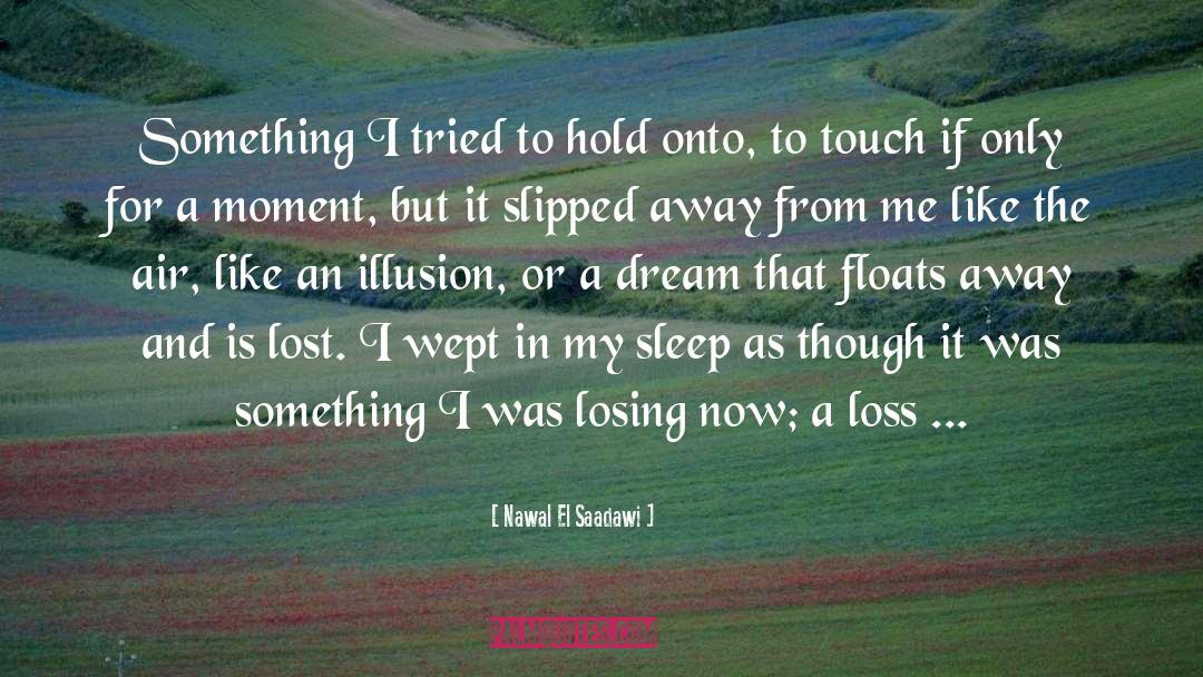 Hold Onto quotes by Nawal El Saadawi