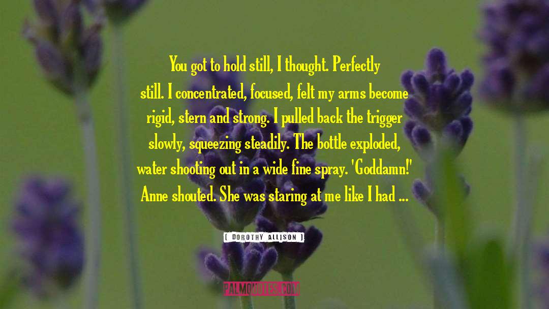 Hold Still quotes by Dorothy Allison