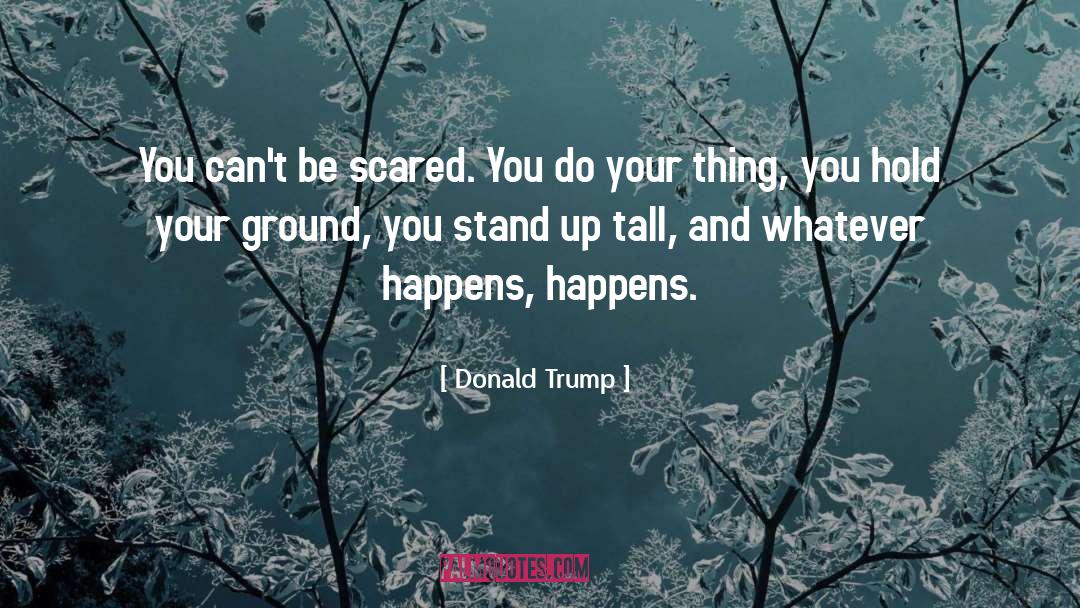 Hold Your Ground quotes by Donald Trump