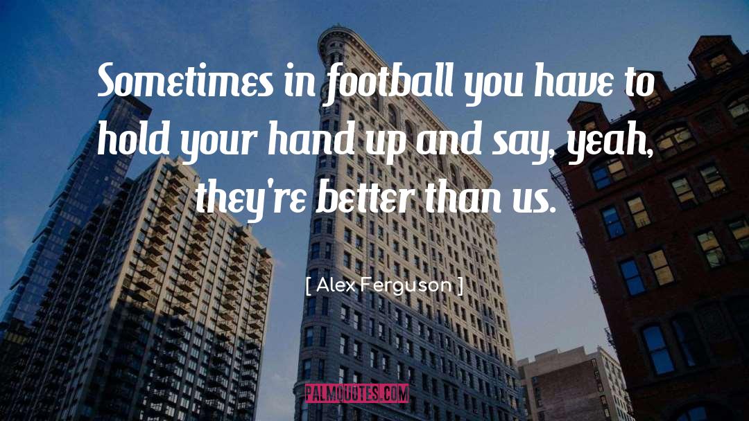 Hold Your Hand quotes by Alex Ferguson