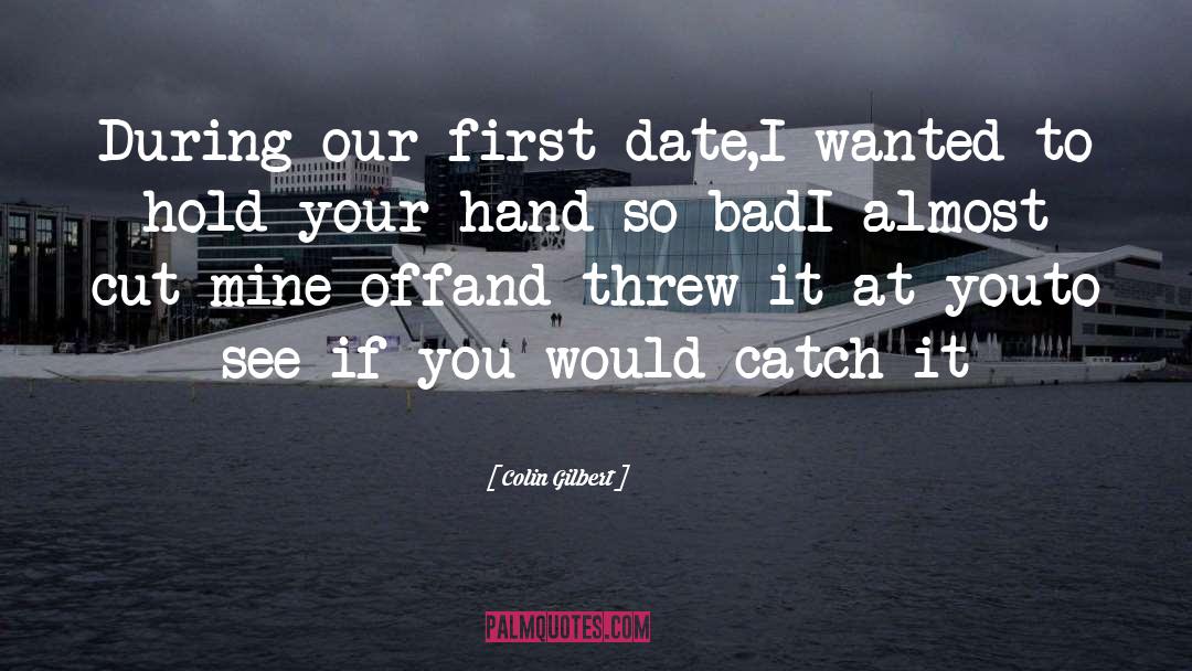 Hold Your Hand quotes by Colin Gilbert