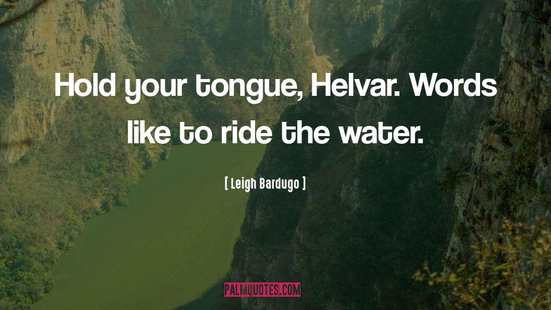 Hold Your Tongue quotes by Leigh Bardugo