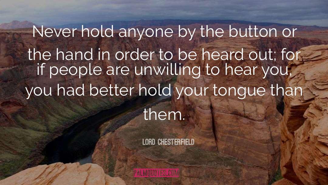 Hold Your Tongue quotes by Lord Chesterfield