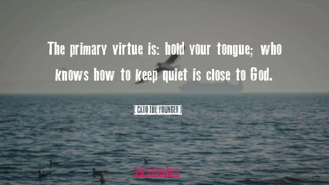 Hold Your Tongue quotes by Cato The Younger