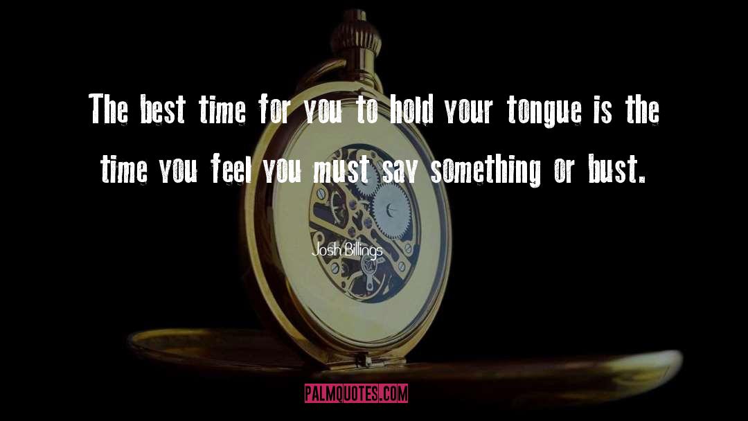 Hold Your Tongue quotes by Josh Billings