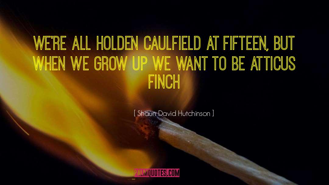 Holden Caulfield quotes by Shaun David Hutchinson