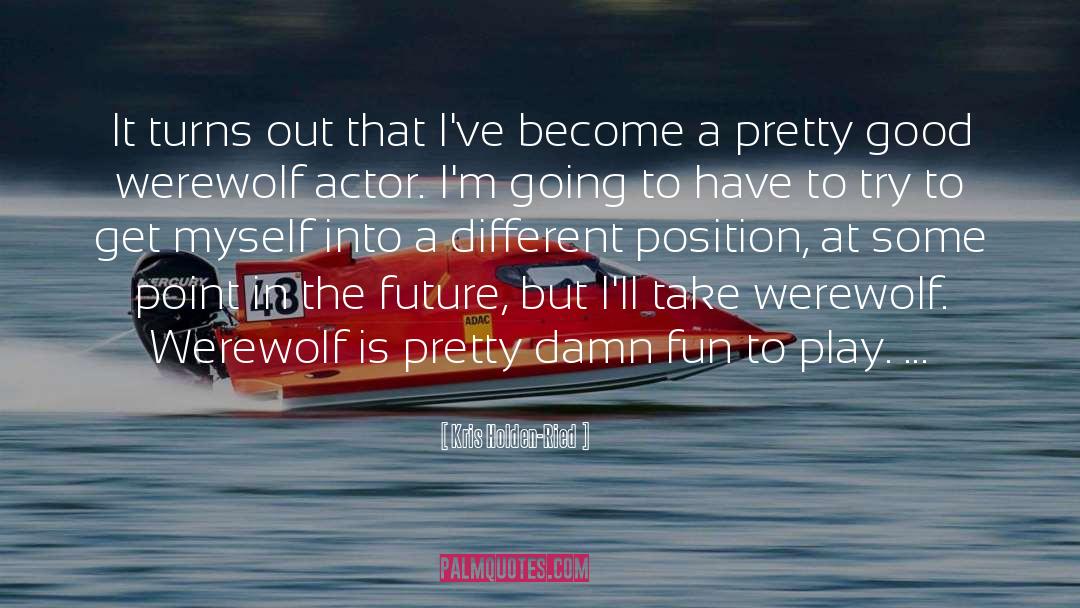 Holden quotes by Kris Holden-Ried