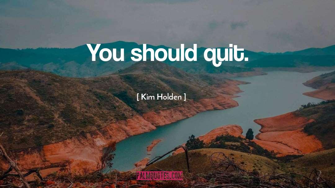 Holden quotes by Kim Holden