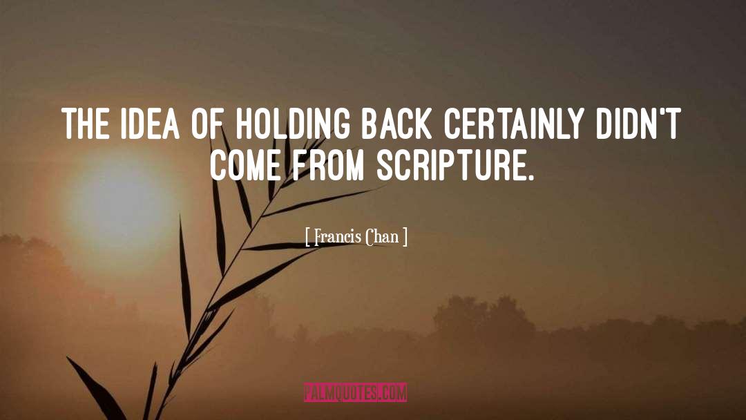 Holding Back quotes by Francis Chan