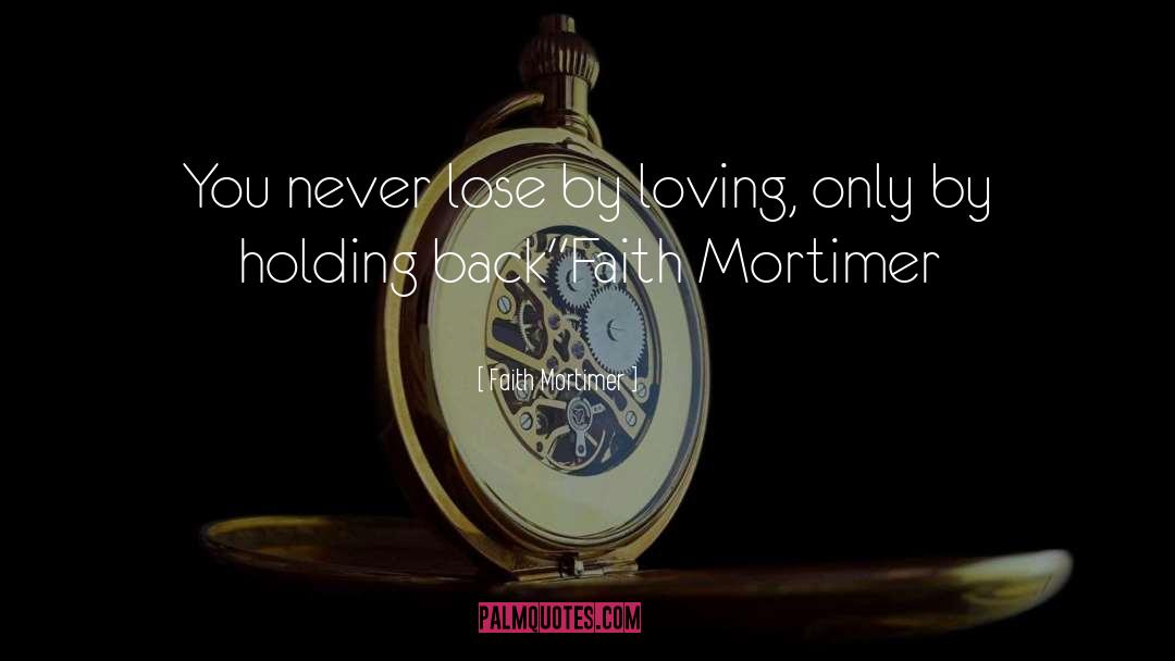 Holding Back quotes by Faith Mortimer