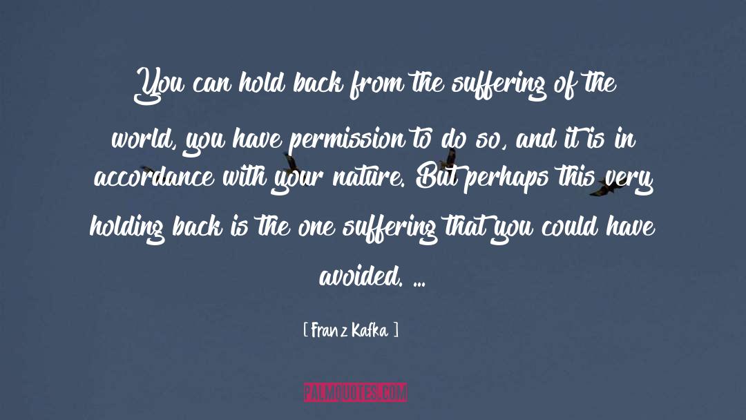 Holding Back quotes by Franz Kafka