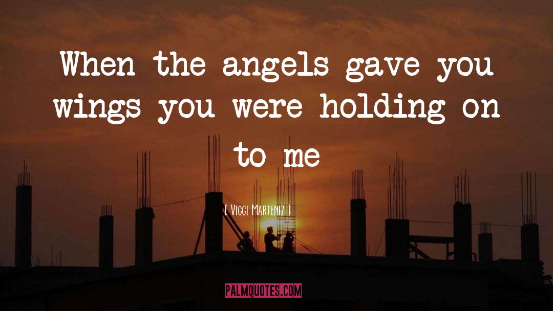 Holding On quotes by Vicci Marteniz