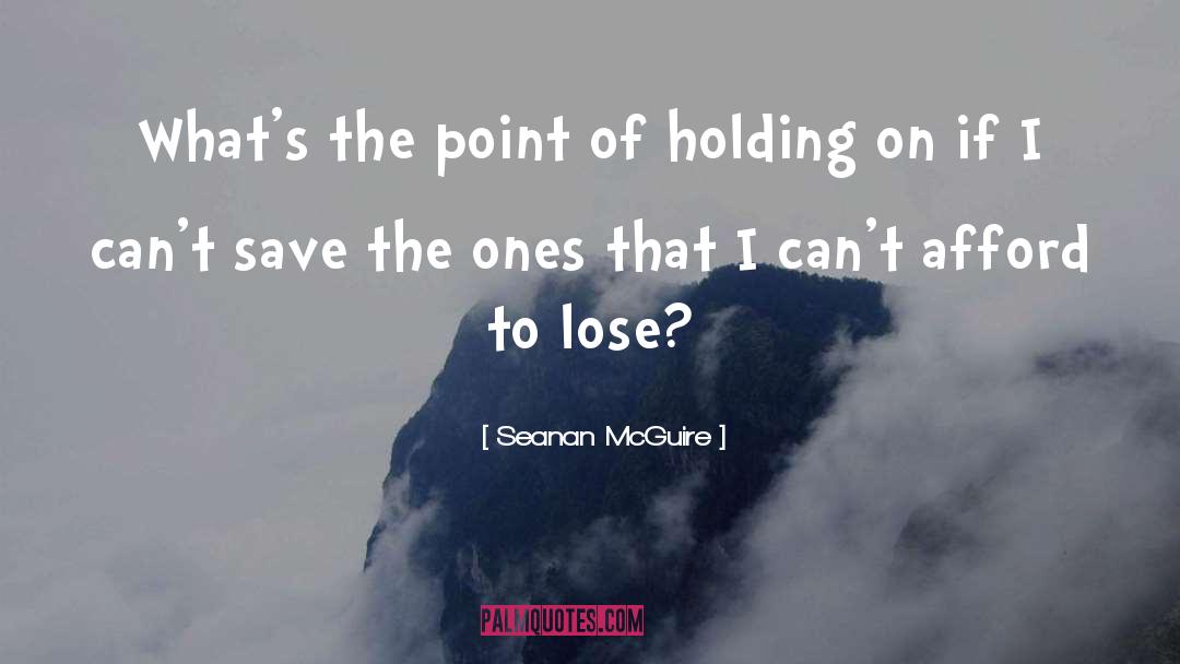 Holding On quotes by Seanan McGuire