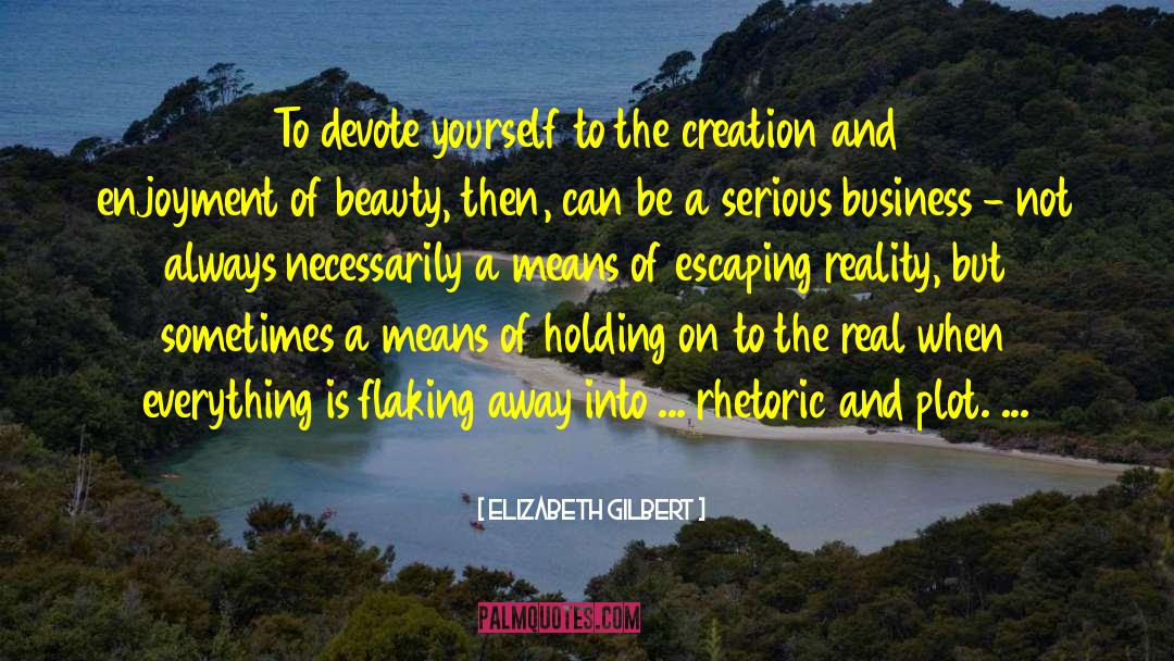 Holding On quotes by Elizabeth Gilbert