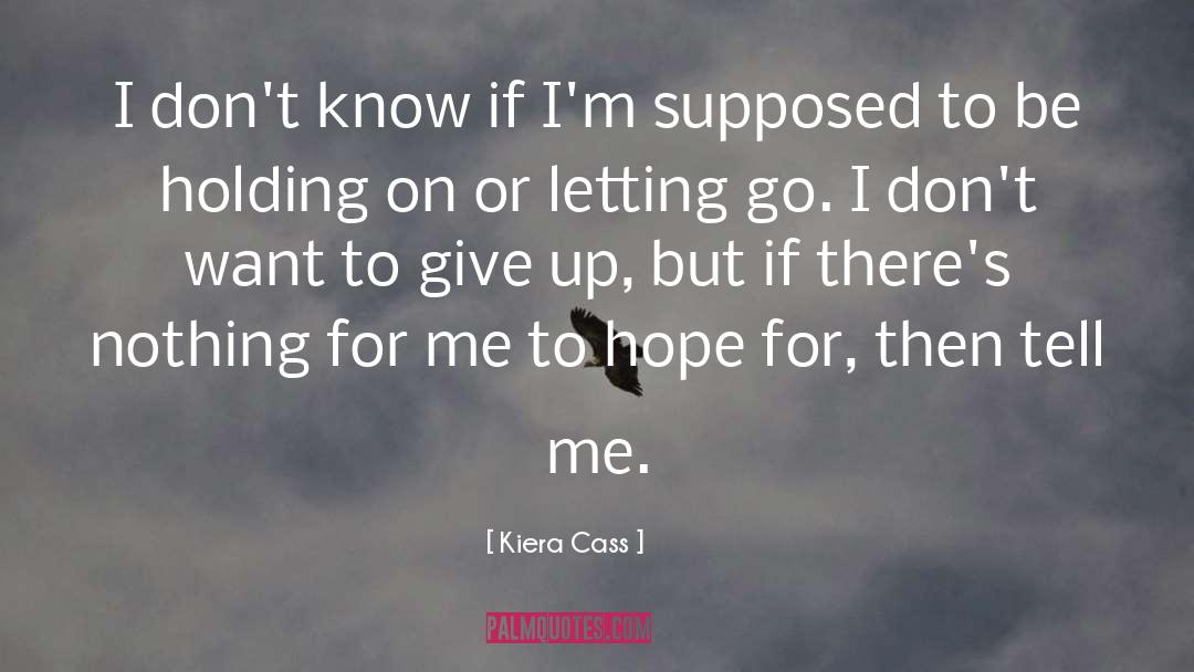 Holding On quotes by Kiera Cass