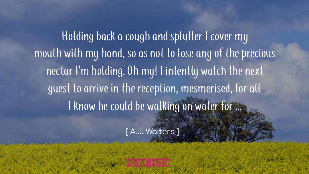 Holding On To Heaven quotes by A.J. Walters
