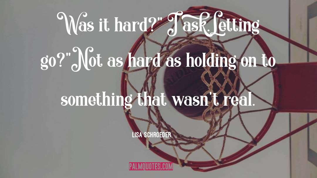 Holding On To Something quotes by Lisa Schroeder