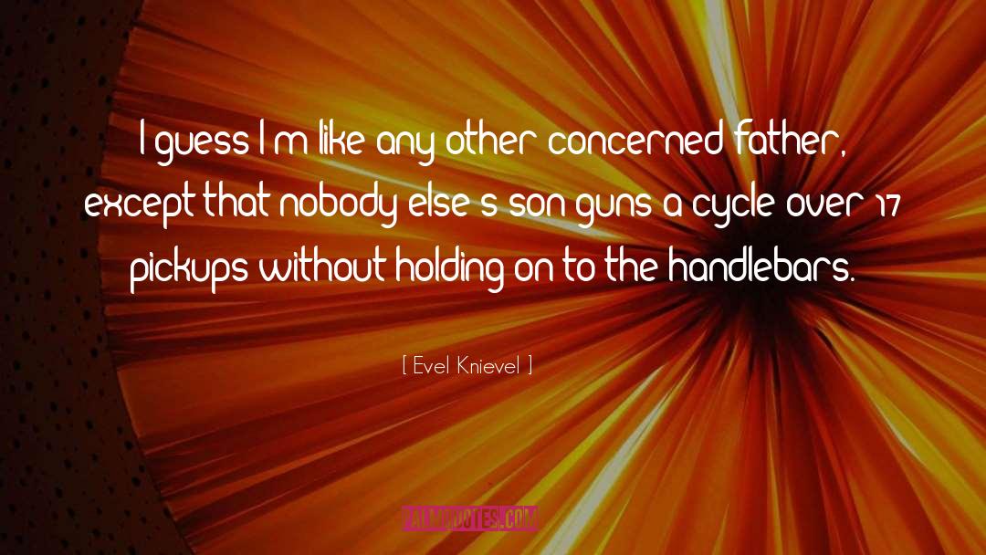 Holding On To Something quotes by Evel Knievel