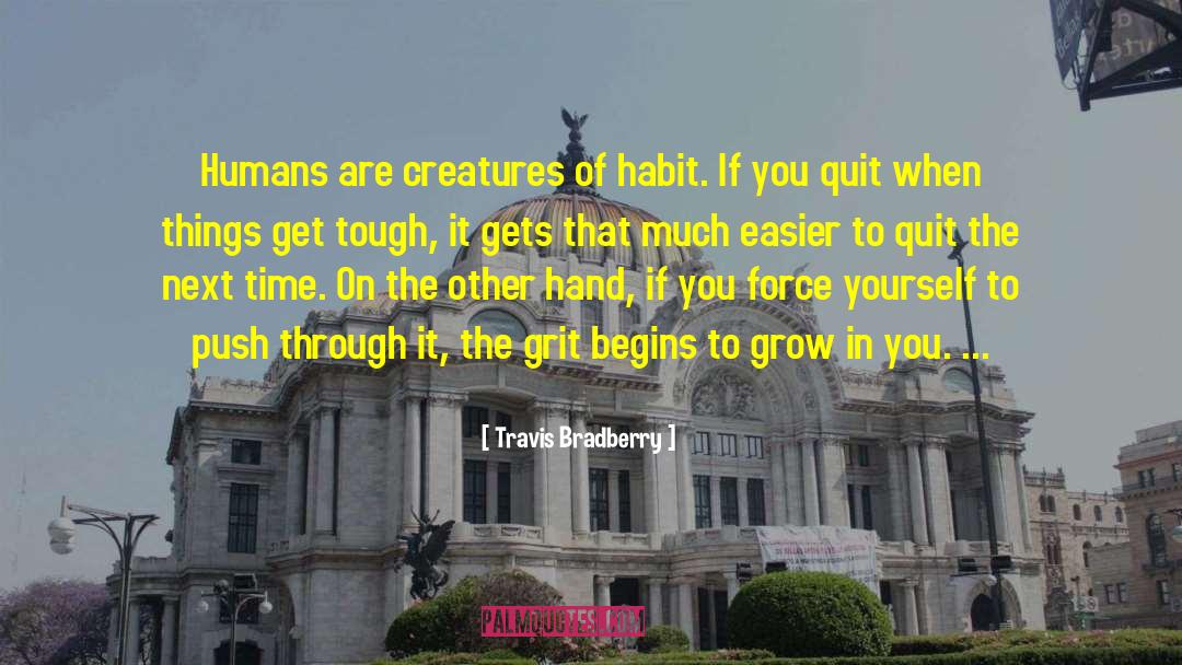 Holding On When Things Get Tough quotes by Travis Bradberry