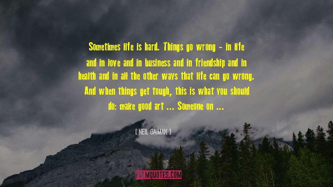 Holding On When Things Get Tough quotes by Neil Gaiman
