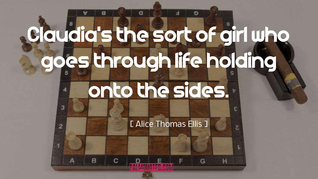 Holding Onto quotes by Alice Thomas Ellis