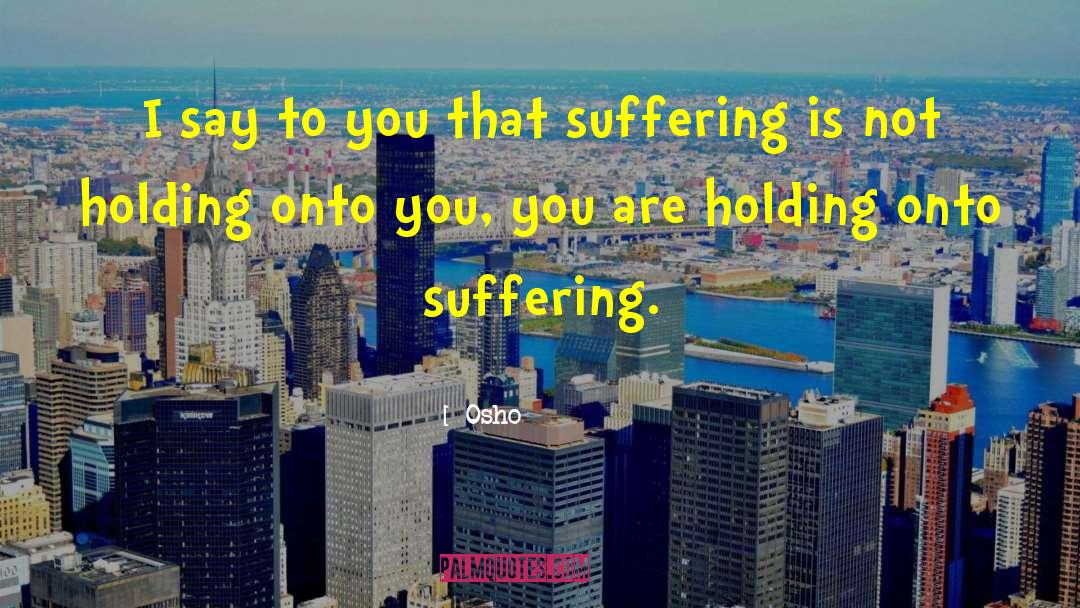 Holding Onto quotes by Osho