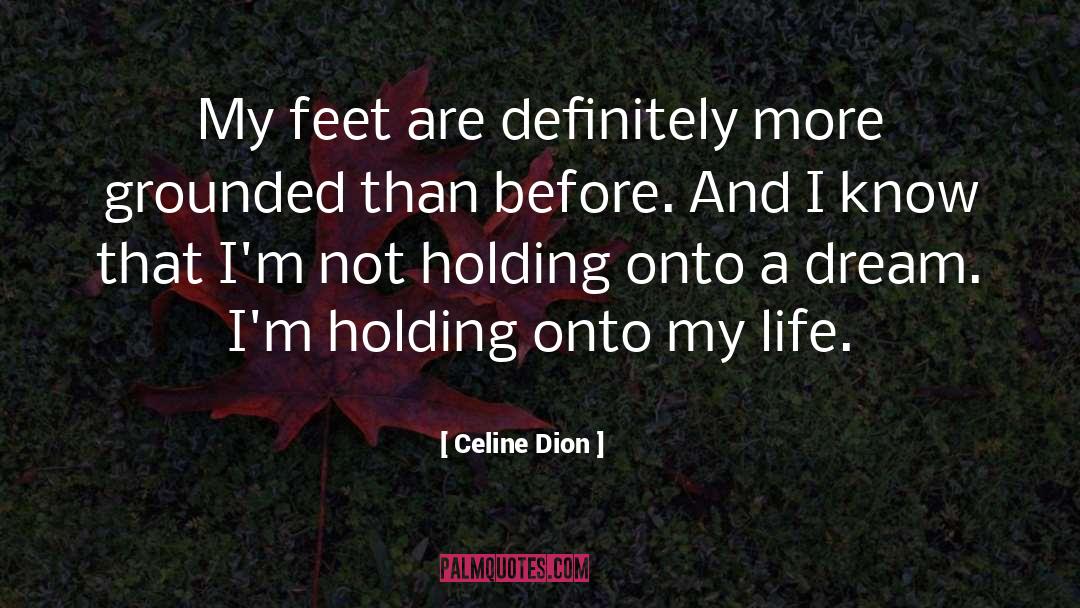 Holding Onto quotes by Celine Dion