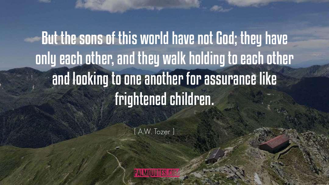 Holding Sons Hand quotes by A.W. Tozer