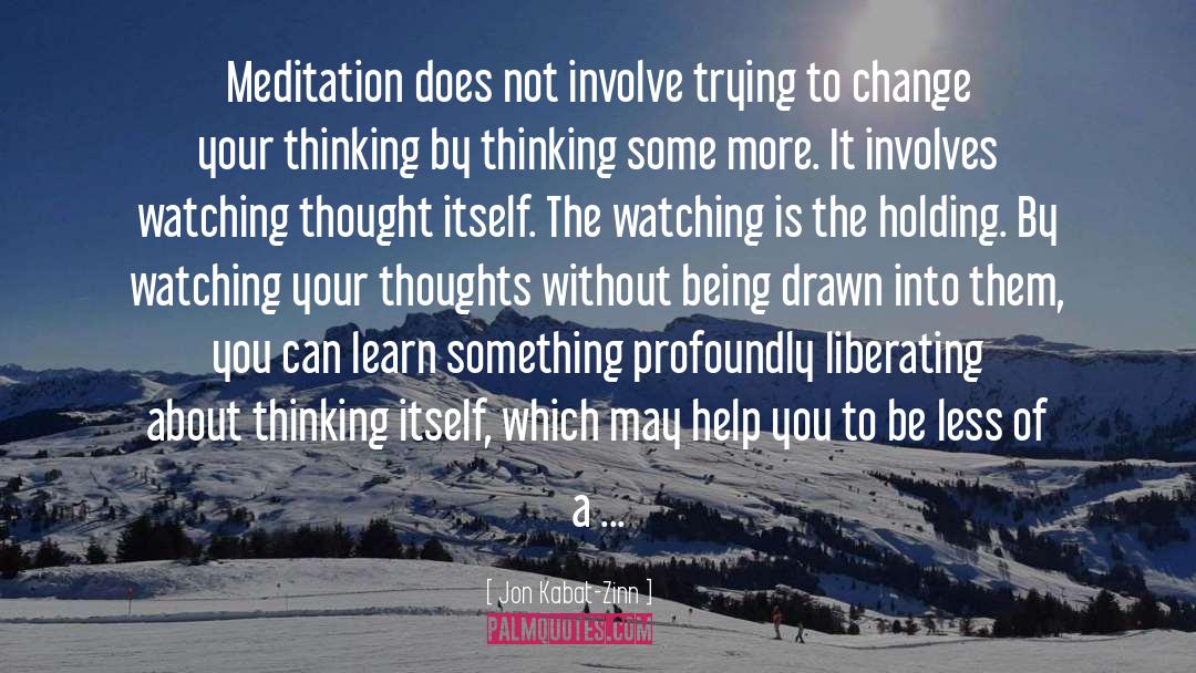 Holding Thought quotes by Jon Kabat-Zinn